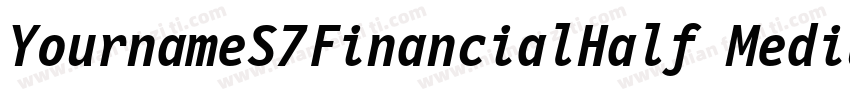 YournameS7FinancialHalf Medium字体转换